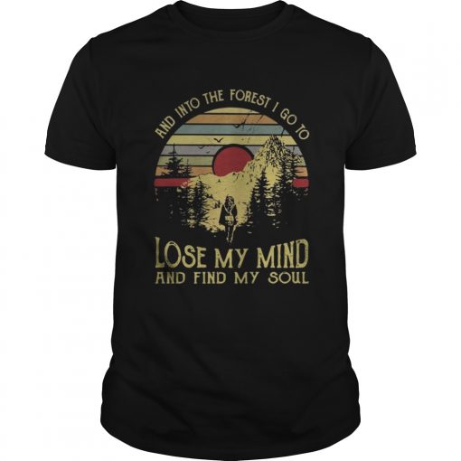 And Into The Forest I Go To Lose My Mind And Find My Soul Vintage Unisex Tee 510x510 1