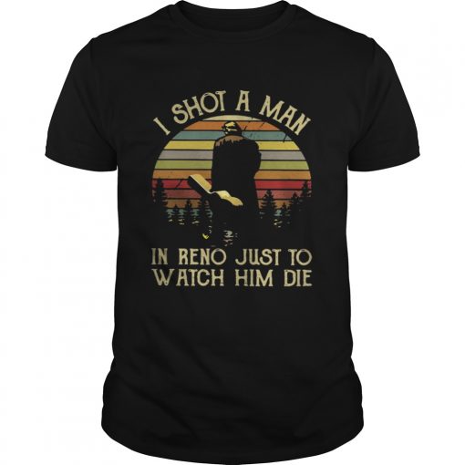 Vintage I Shot A Man In Reno Just To Watch Him Die Guys Tee Copy 510x510 1