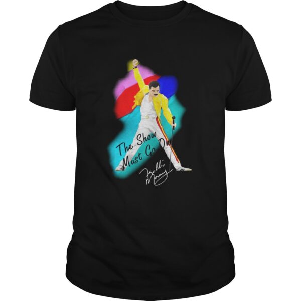 Freddie Mercury Queen The Show Must Go On Unisex Tee