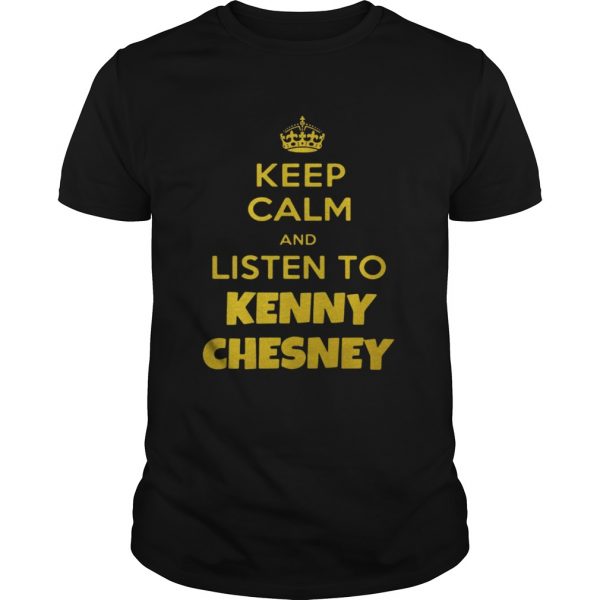 Keep Calm And Listen To Kenny Chesney Unisex Tee 600x600 1