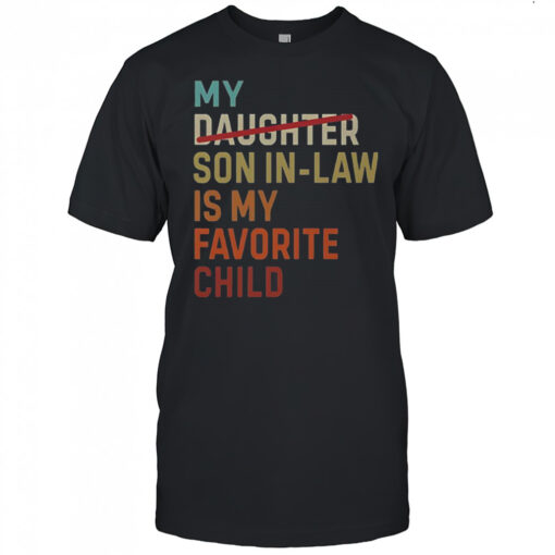 Vintage My Daughter Son In Law Is My Favorite Child T Shirt Mens T Shirt Lktrwe 510x510 1