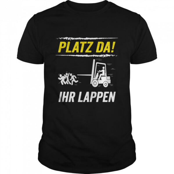 Platz Da Staplerfahrer Lagerist Stapler Fachlagerist Langarmshirt Classic Mens T Shirt