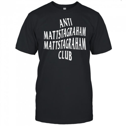 Anti Mattstagraham Club Shirt Mens T Shirt Y21ld3 510x510 1