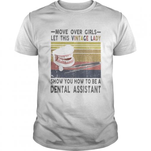 Move Over Girls Let This Vintage Lady Show You How To Be A Dental Assistant Vintage Unisex 510x510 1