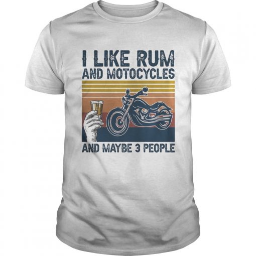 I Like Rum And Motorcycles And Maybe 3 People Vintage Retro Unisex 510x510 1