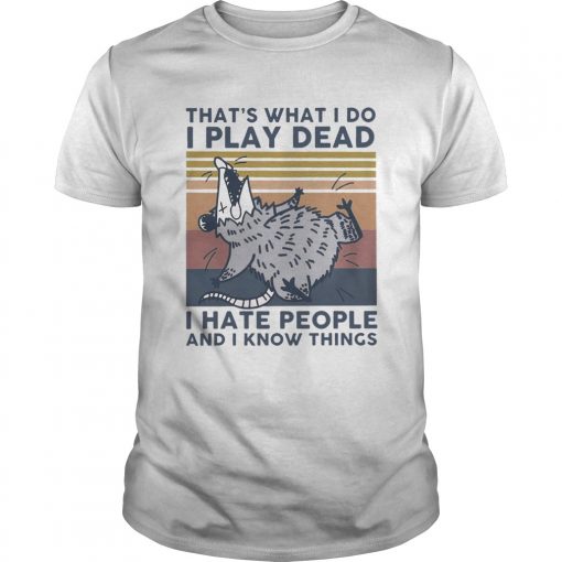 Thats What I Do I Play Dead I Hate People And I Know Things Vintage Unisex 510x510 1