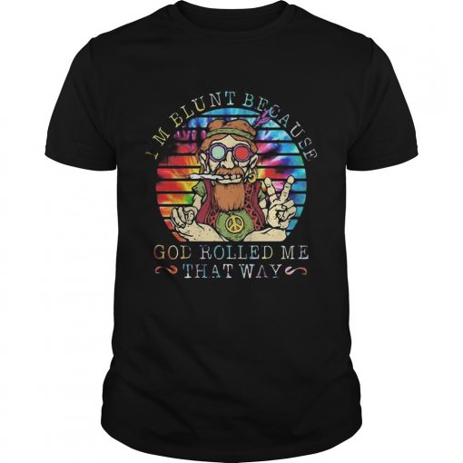 Im Blunt Because God Rolled Me That Way Grandfather Vintage Retro Unisex 510x510 1