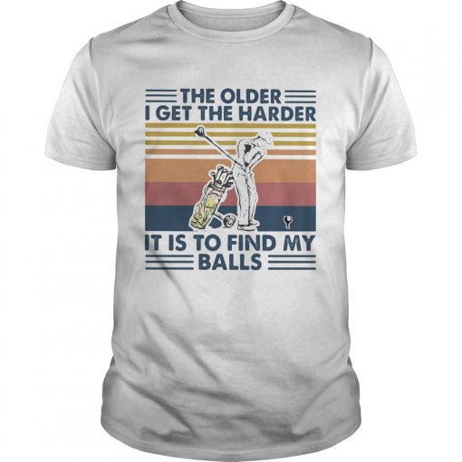 Golf The Older I Get The Harder It Is To Find My Balls Vintage Retro Unisex 510x510 1
