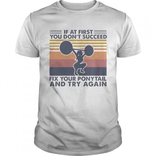 Weight Lifting If At First You Dont Succeed Fix Your Ponytail And Try Again Vintage Retro Unisex 510x510 1