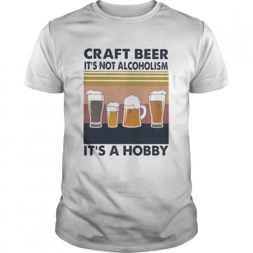 Craft Beer Its Not Alcoholism Its A Hobby Vintage Retro Unisex 510x510 1