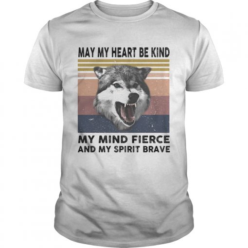 May My Heart Be Kind My Mind Fierce And My Spirit Brave Wolves Vintage Retro Unisex 510x510 1