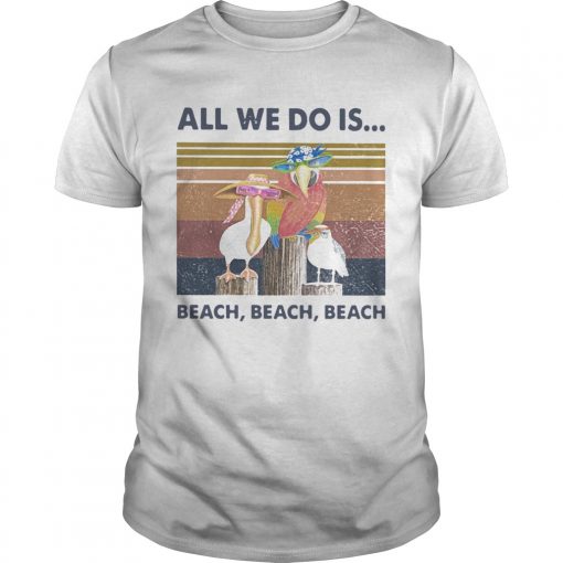 Bird All We Do Is Beach Beach Beach Vintage Retro Unisex 510x510 1