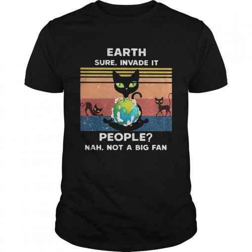 Earth Sure Invade It People Nah Not A Big Fan Cat Earth Vintage Ret Unisex 510x510 1