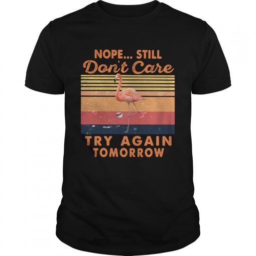 Nope Sill Dont Care Try Again Tomorrow Flamingo Vintage Retro Unisex 510x510 1