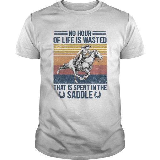 Horse No Hour Of Life Is Wasted That Is Spent In The Saddle Vintage Retro Unisex 510x510 1
