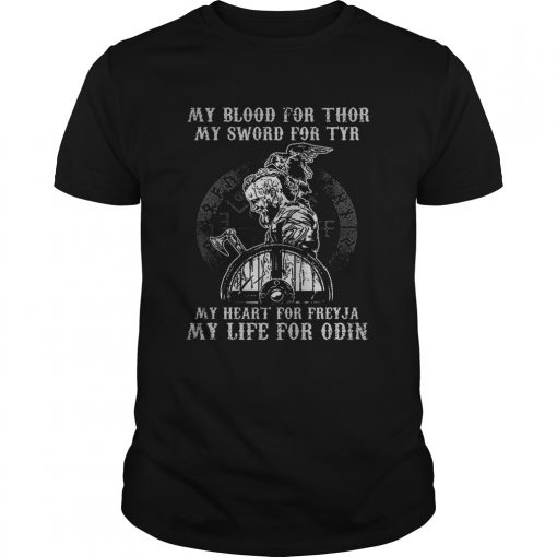 Viking My Blood For Thor My Sword For Tyr My Heart For Freyja My Life For Odin Unisex 510x510 1
