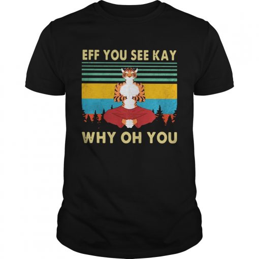 Tiger Yoga Eff You See Kay Why Oh You Vintage Retro Shir Unisex 510x510 1