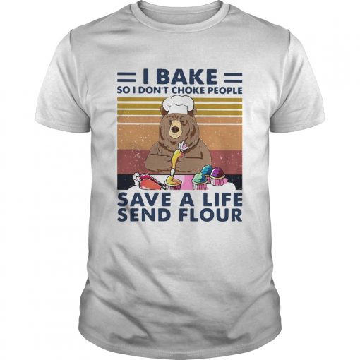 Bear I Bake So I Dont Choke People Save A Life Send Flour Vintage Retro Unisex 510x510 1