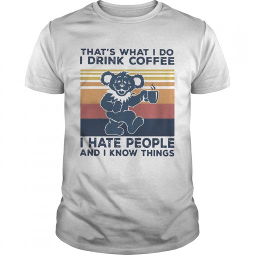 Death Head Bear Thats What I Do I Drink Coffee I Hate People And I Know Things Vintage Retro Unisex 510x510 1