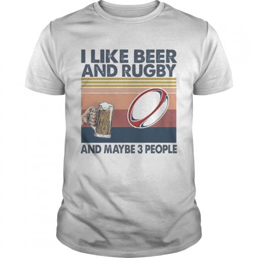 I Like Beer And Rugby And Maybe 3 People Vintage Unisex 510x510 1