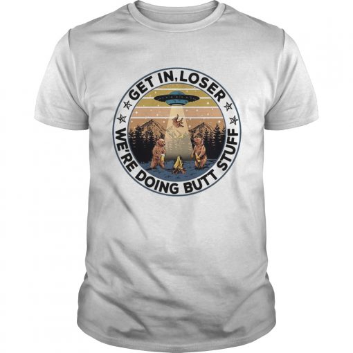 Bear Ufo Get In Loser Were Doing But Stuff Vintage Unisex 510x510 1