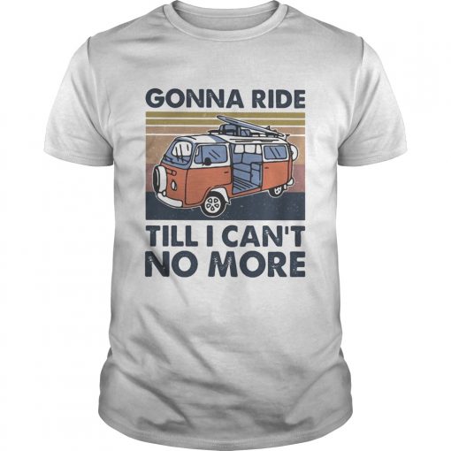 Bus Gonna Ride Till I Cant No More Vintage Retro Unisex 510x510 1