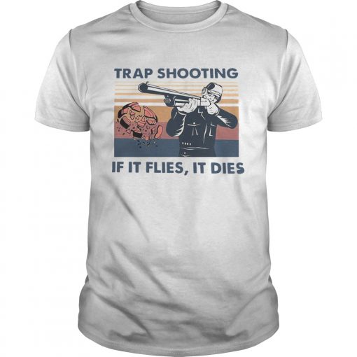 Trap Shooting If It Flies It Dies Vintage Unisex 510x510 1