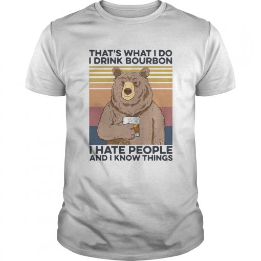 Bear Thats What I Do Drink Bourbon I Hate People And I Know Things Vintage Unisex 510x510 1