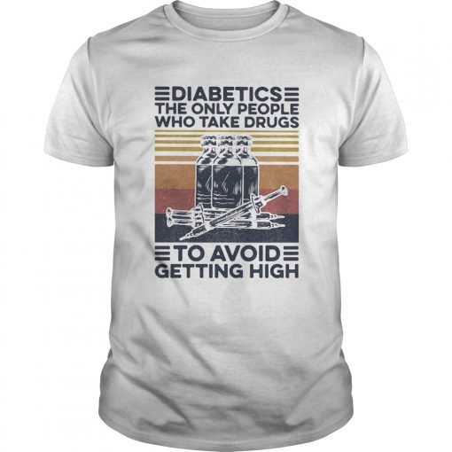 Diabetics The Only People Who Take Drugs To Avoid Getting High Vintage Retro Unisex 510x510 1