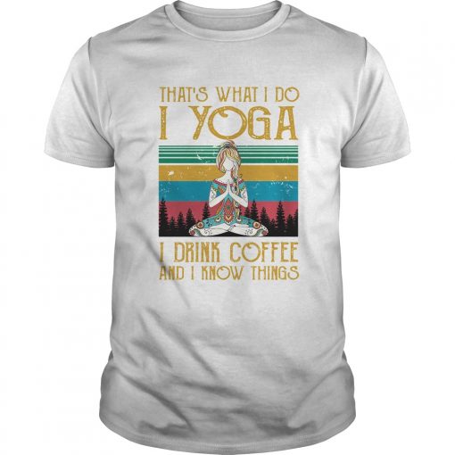 Girl Thats What I Do I Yoga I Drink Coffee And I Know Things Vintage Retro Unisex 510x510 1