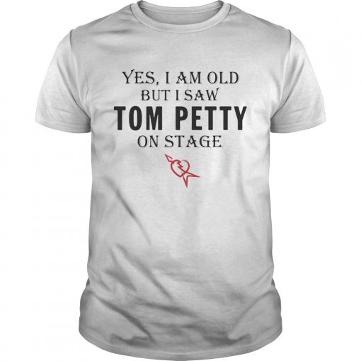 1595850965yes I Am Old But I Saw Tom Petty On Stage Unisex 510x510 1
