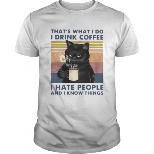 Cat Thats What I Do I Drink Coffee I Hate People And I Know Things Vintage Unisex 510x510 1