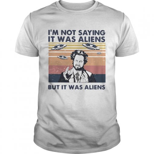 Im Not Saying It Was Aliens But It Was Aliens Vintage Retro Giorgio A Tsoukalos Unisex 510x510 1