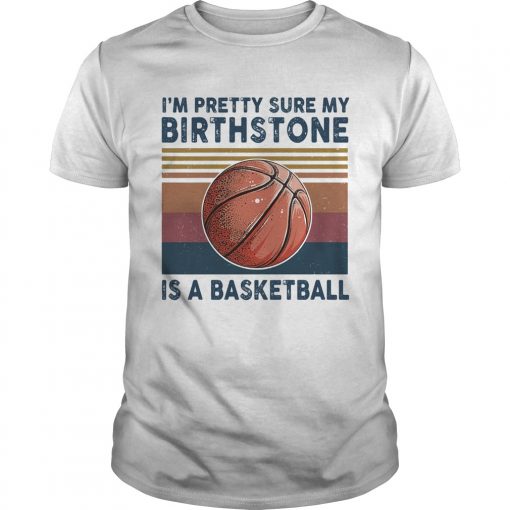 M Pretty Sure My Birthstone Is A Basketball Vintage Retro Unisex 510x510 1