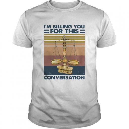 Lawyer Im Billing You For This Conversation Vintage Retro Unisex 510x510 1