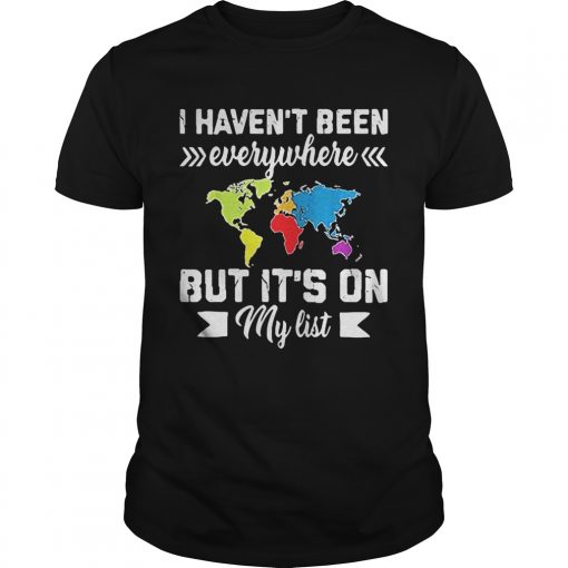 I Havent Been Everywhere But Its On My List Color Unisex 510x510 1