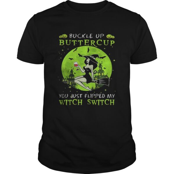 Buckle Up Buttercup You Just Flipped My Witch Switch Green Halloween Unisex