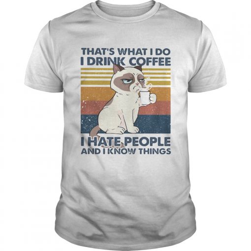 Thats What I Do I Drink Coffee I Hate People And I Know Things Cat Vintage Retro Unisex 510x510