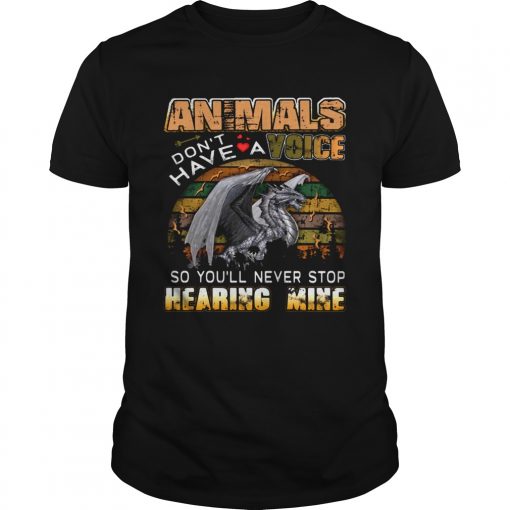 Animals Dont Have A Voice So Youll Never Stop Hearing Mine Dinosaur Vintage Retro Unisex 510x510 1