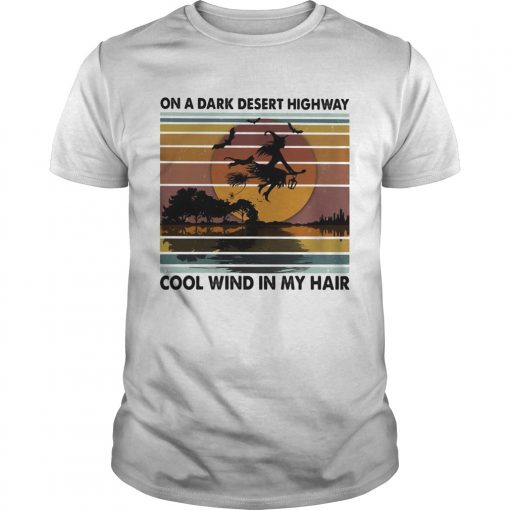 On A Dark Desert Highway Cool Wind In My Hair Witch Halloween Vintage Retro Unisex 510x510 1