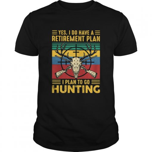 Yes I Do Have A Retirement Plan I Plan To Go Hunting Vintage Unisex 510x510 1