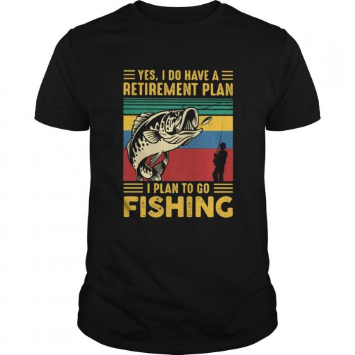 Yes I Do Have A Retirement Plan I Plan To Go Fishing Vintage Unisex 510x510 1