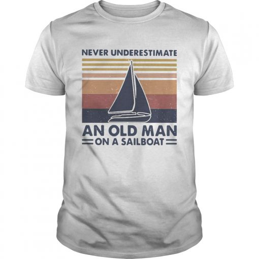 Never Underestimate An Old Man With On A Sailboat Vintage Unisex 510x510 1