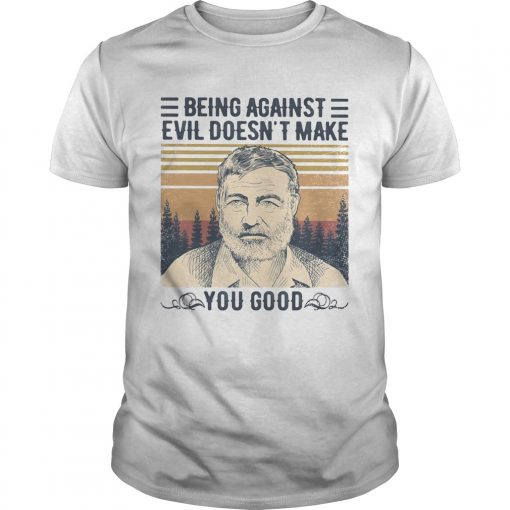 Being Against Evil Doesnt Make You Good Vintage Retro Unisex 510x510 1