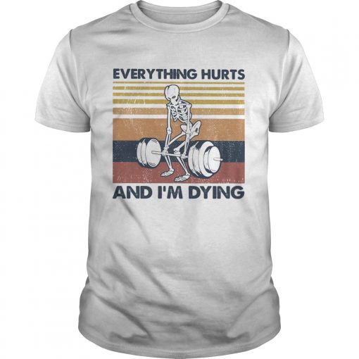 Everything Hurts And Im Dying Vintage Retro Unisex 510x510 1