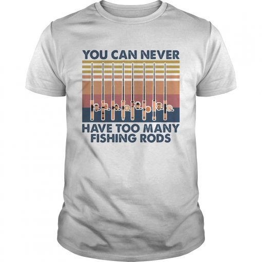 You Can Never Have Too Many Fishing Rods Vintage Unisex 510x510 1