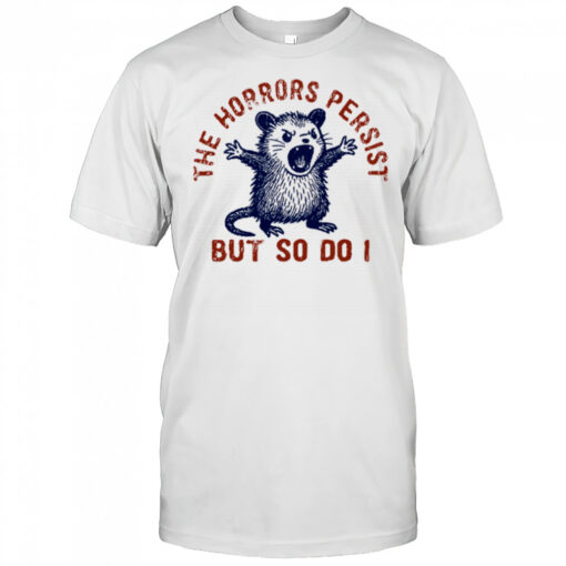 Raccoon The Horrors Persist Svg Png The Horrors Persist But So Do I Shirt Mens T Shirt By9ghw 510x510 1