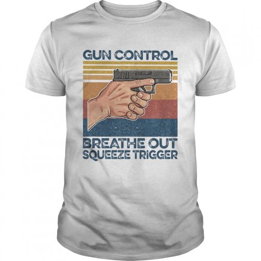 Gun Control Breathe Out Squeeze Trigger Vintage Retro Unisex 510x510 1