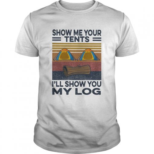 Camping Show Me Your Tents Ill Show You My Log Vintage Retro Unisex 510x510 1