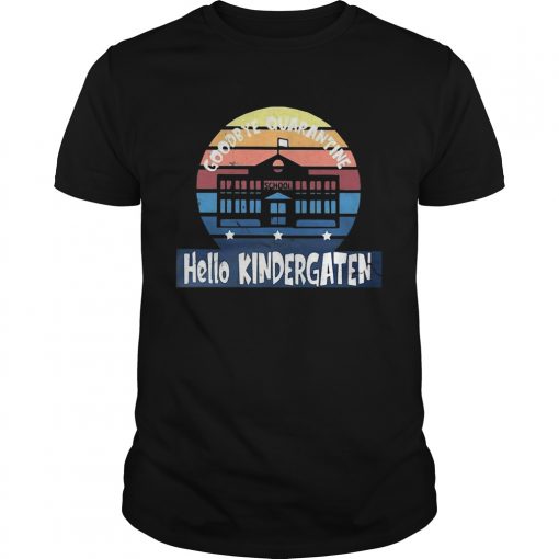 Goodbye Quarantine School Hello Kindergarten Vintage Unisex 510x510 1